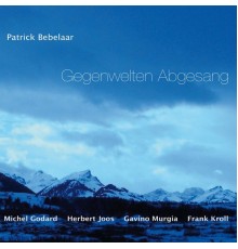 Patrick Bebelaar - Gegenwelten Abgesang