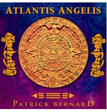 Patrick Bernard - Atlantis Angelis