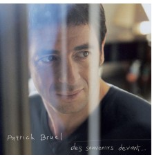 Patrick Bruel - Des souvenirs devant...