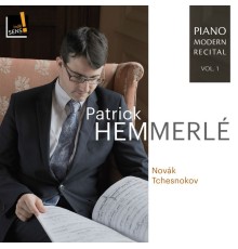 Patrick Hemmerlé - Piano Modern Recital, Vol. 1 (Novak, Tchesnokov)