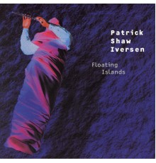 Patrick Shaw Iversen - Floating Islands