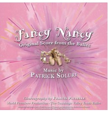 Patrick Soluri & Counterpointe Ensemble - Fancy Nancy (Original Score from the Ballet)