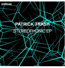 Patrick Trash - Stereophonic EP (Original Mix)