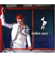 Patrick Wolf - Accident & Emergency