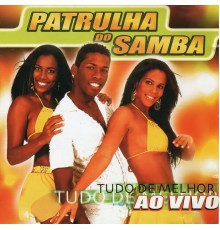 Patrulha do Samba - Tudo de Melhor (Ao Vivo)