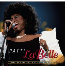 Patti LaBelle - You Are My Friend: The Ballads