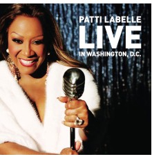 Patti LaBelle - Patti LaBelle Live In Washington, D.C.