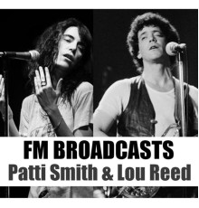 Patti Smith and Lou Reed - FM Broadcasts Patti Smith & Lou Reed (Live)