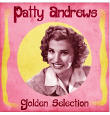 Patty Andrews - Golden Selection  (Remastered)