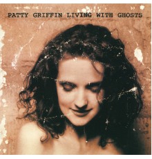 Patty Griffin - Living With Ghosts