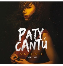 Paty Cantú - Valiente (Deluxe)