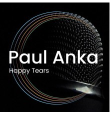 Paul Anka - Happy Tears