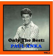 Paul Anka - Only The Best: Paul Anka Vol. 2