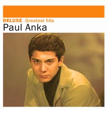 Paul Anka - Deluxe: Greatest Hits