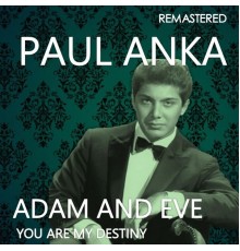 Paul Anka - Adam and Eve / You Are My Destiny  (Remastered)