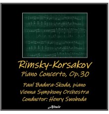 Paul Badura-Skoda & Vienna Symphony Orchestra - Rimsky-Korsakov: Piano Concerto, OP.30