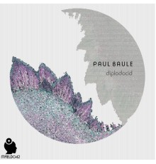 Paul Baule - Diplodocid (Original Mix)