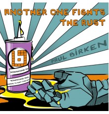 Paul Birken - Another One Fights The Rust
