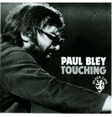 Paul Bley - Touching (Paul Bley)