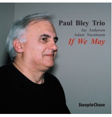 Paul Bley - If We May
