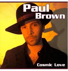 Paul Brown - Cosmic Love (2011 Edition)