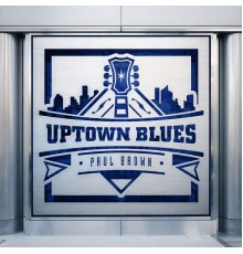 Paul Brown - Uptown Blues