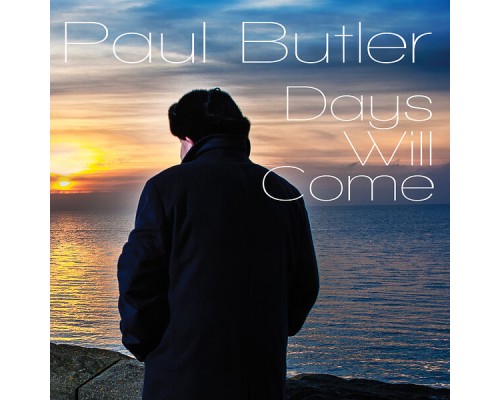 Paul Butler - Days Will Come