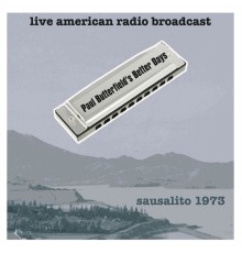Paul Butterfield's Better Days - Sausalito 1973 - Live American Radio Broadcast  (Live)