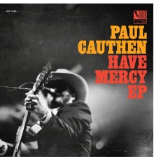 Paul Cauthen - Have Mercy EP