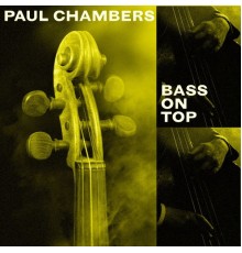 Paul Chambers - Bass on Top