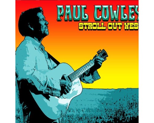 Paul Cowley - "Stroll out West"