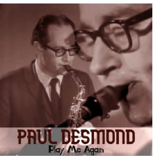 Paul Desmond - Play Me Again