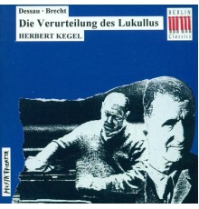 Paul Dessau - Bertolt Brecht - DESSAU, P.: Condemnation of Lucullus (The) [Opera] (Kegel)