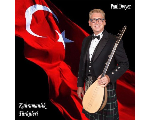 Paul Dwyer - Kahraman Türküleri