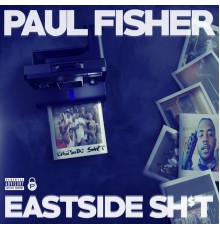 Paul Fisher - Eastside Shit