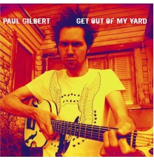 Paul Gilbert - Get Out Of My Yard