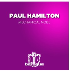 Paul Hamilton - Mechanical Noise