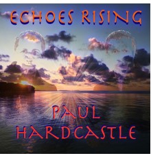 Paul Hardcastle - Echoes Rising