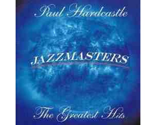 Paul Hardcastle - Jazzmasters: Greatest Hits