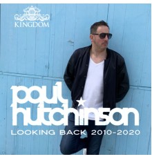 Paul Hutchinson - Looking Back 2010-2020