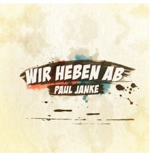 Paul Janke - Wir heben ab