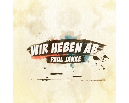 Paul Janke - Wir heben ab