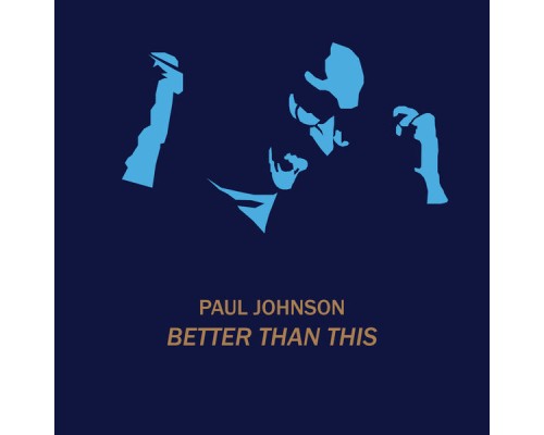 Paul Johnson - Better Than This