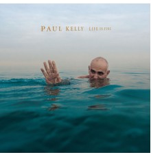 Paul Kelly - Life Is Fine