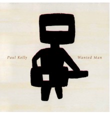 Paul Kelly - Wanted Man