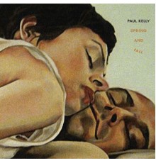 Paul Kelly - Spring and Fall