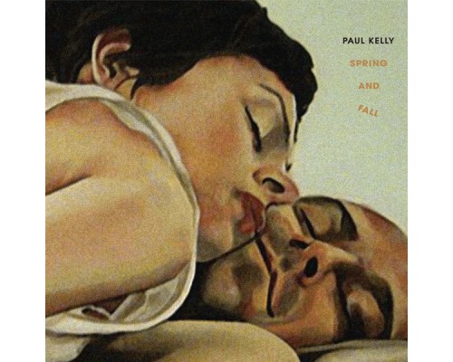 Paul Kelly - Spring and Fall