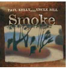 Paul Kelly - Smoke