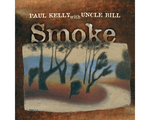 Paul Kelly - Smoke