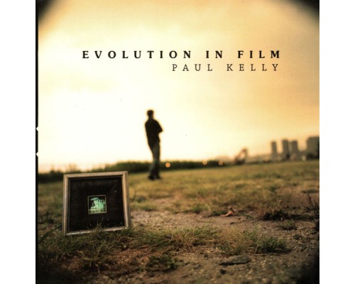 Paul Kelly - Evolution In Film